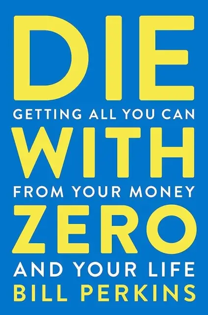 Cover of Die With Zero by Bill Perkins, yellow and white text on a blue background