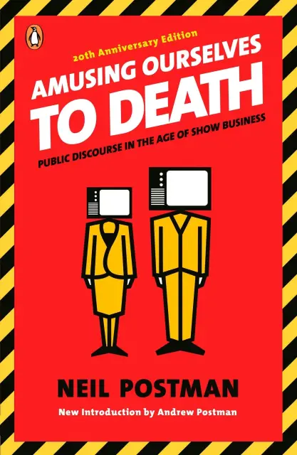 Cover of Amusing Ourselves to Death by Neil Postman: two figures in yellow suits with TV sets for heads on red.
